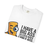 Funny Graphic T-Shirt — “I Have a Big Ass” Cartoon Novelty Tee