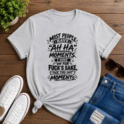 Most People Have Ah Ha Moments Short-Sleeve Unisex T-Shirt