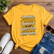I'm Always Forced To Do Shit Short-Sleeve Unisex T-Shirt