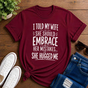 I Told My Wife She Should Embrace Short-Sleeve Unisex T-Shirt